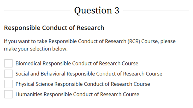 Options for RCR training in CITI
Question 3 of the CITI Add a Course questionnaire- select the last option, Research Security training